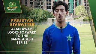 Pakistan U19 Batter Azan Awais Looks Forward to the Bangladesh Series | PCB | MA2T