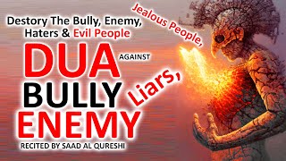 Dua To Destory The Bully, Liars, Enemy, Haters, Jealous,Negative & Evil People InshaAllah *POWERFUL*