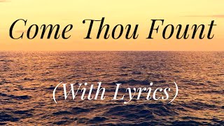 Come Thou Fount of Every Blessing (with lyrics) The most BEAUTIFUL hymn you've EVER heard!