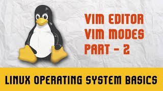 Linux Operating System Basic | VIM Editor | VIM Modes | Part - 2