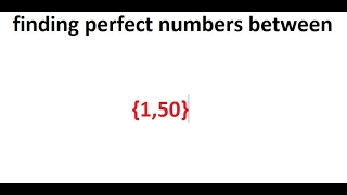 Finding perfect numbers between given limits