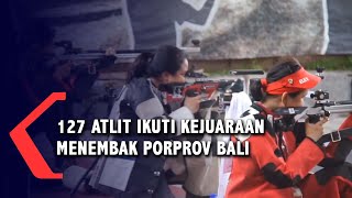 127 Atlet Ikuti Kejuaraan Menembak Di  Porprov Bali