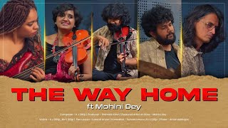 The Way Home ft Mohini Dey