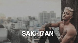 Sakhiyan [Slowed + Reverb] - Maninder Buttar | Danish Zehan || FeelDude
