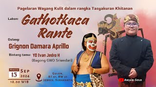 #live Wayang Kulit Lakon GATHOTKACA RANTE Dalang: Grignon Damara Aprillo