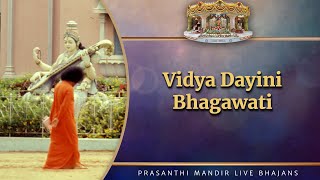 Vidya Dayini Bhagawati | Prasanthi Mandir Live Bhajans | Sai Kulwant Hall