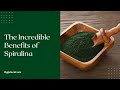 The Incredible Benefits of Spirulina