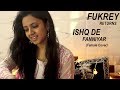 Ishq De Fanniyar | Fukrey Returns | Pulkit Samrat | Shaarib & Toshi | Female Cover | Varsha Tripathi