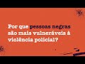 Abordagem policial e racismo estrutural: o que um tem a ver com o outro?