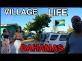 OMG! Village Life in the Bahamas  is NOT What you Think!