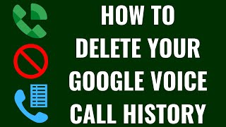 How to Delete Your Google Voice Call History