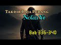 Bab 336-340 | Takdir Raja Perang | Nofan Ye