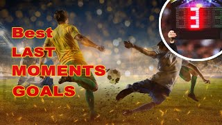 Best Last moments goals in The history of Football | Legendary last minutes goals #football
