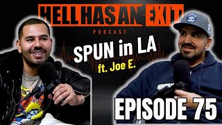 “Spun in LA” 🧊 ft Joe E. - Ep: 75 | HellHasAnExitPod.com