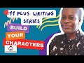 11 Plus Creative Writing: How To Develop Your Characters #11plusexams #creativewriting