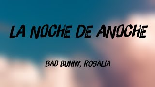 LA NOCHE DE ANOCHE - Bad Bunny, Rosalia {Lyrics Video} 🎼