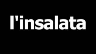 Italian word for salad is l'insalata