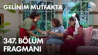 Gelinim Mutfakta 347. Bölüm Fragmanı