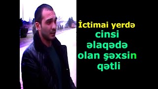 KRİMİNAL(2024)- Cinayət işi №160106118- Bülbülədə əxlaqsızlığa görə ölümlə nəticələnən dava