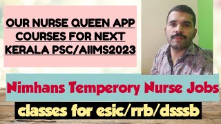 Our Nurse Queen App Details Classes For Next Kerala Psc DHS Staff Nurse/AIIMS/Pgimer/RRB/ESIC/DSSSB