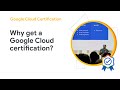 Why should you get a Google Cloud certification?