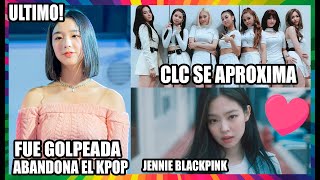 OFICIAL! IDOL FUE GOLPEADA Y ABANDONA EL KPOP! JENNIE BLACKPINK REINANDO! CLC REGRESA! TWICE SORPRES