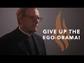 Give Up the Ego-Drama! — Bishop Barron’s Sunday Sermon