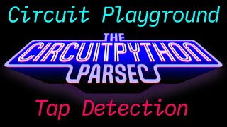 John Park's CircuitPython Parsec: Circuit Playground Tap Detection #adafruit #circuitpython