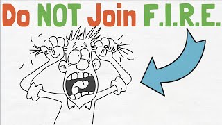 Why You Shouldn't Join the FIRE Movement
