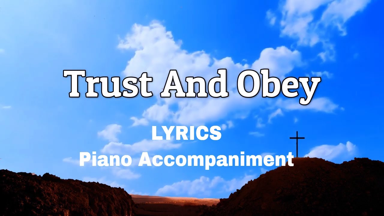 Trust And Obey | Piano | Lyrics | Accompaniment | Hymns | Hymnals ...