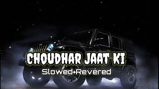 Choudhar Jaat Ki (Slowed+Revered) - Raju Punjabi