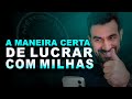 Essa é a forma correta de ganhar dinheiro com milhas | Marcelo Rubles