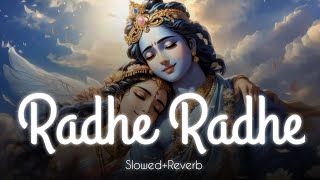 Radhe Radhe Barsaane Wali Radhe || Slowed + Reverb || BKAHT