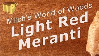 Light Red Meranti - Mitch's World of Woods