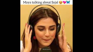 Maya Ali Talking About Sajal Aly |Whatsapp Status
