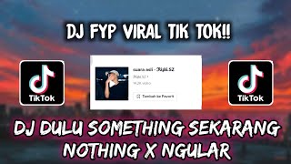 Sound 𝕽𝖎𝖟𝖐𝖎 SZ DJ DULU SOMETHING SEKARANG NOTHING X NGULAR VIRAL TIK TOK