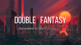 The Weeknd ft Future  Double fantasy