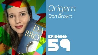 Origem (Dan Brown) - Ep. 59 | Quatresia