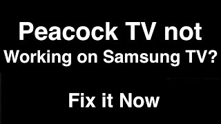 Peacock TV not working on Samsung TV  -  Fix it Now
