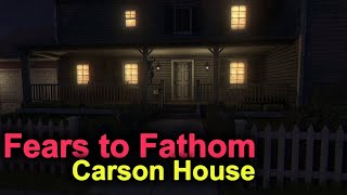 Fears to Fathom - Carson House