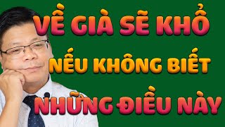 Về Già Sẽ Khổ Nếu Không Biết Những Điều Này | Bài Học Cuộc Sống