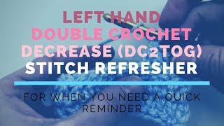Left Hand Double Crochet Decrease (DC2TOG) Super Fast Stitch Refresher Tutorial