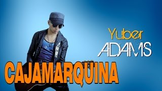 YUBER ADAMS -  CAJAMARQUINA - video en vivo