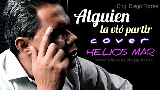 Helios Mar | Alguien la vió partir | Cover | orig. @diegotorresoficial|