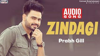 Zindagi | Prabh Gill | Audio Song | Superhit Punjabi Songs