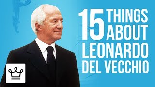 15 Things You Didn't Know About Leonardo Del Vecchio