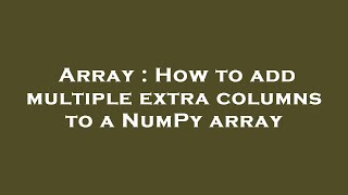 Array : How to add multiple extra columns to a NumPy array