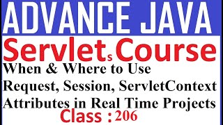 206 When & where to use of Request, Session, ServletContext attributes in Real time projects | Servl