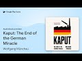 Kaput: The End of the German Miracle by Wolfgang Münchau · Audiobook preview