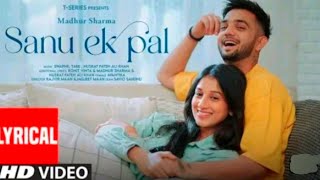 SANU EK PAL (Lyrical Video): Madhur Sharma,Avantika |Nusrat Fateh Ali Khan,Swapnil Tare |Ronit Vinta
